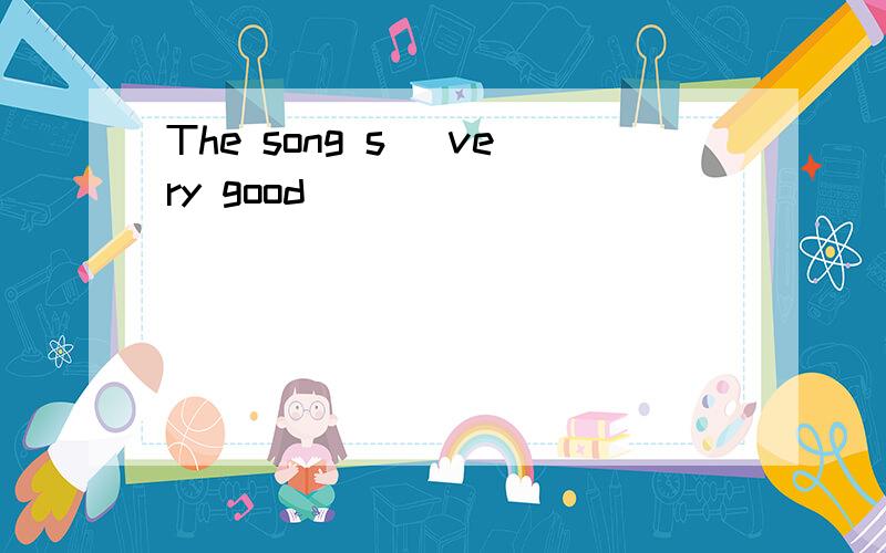 The song s_ very good