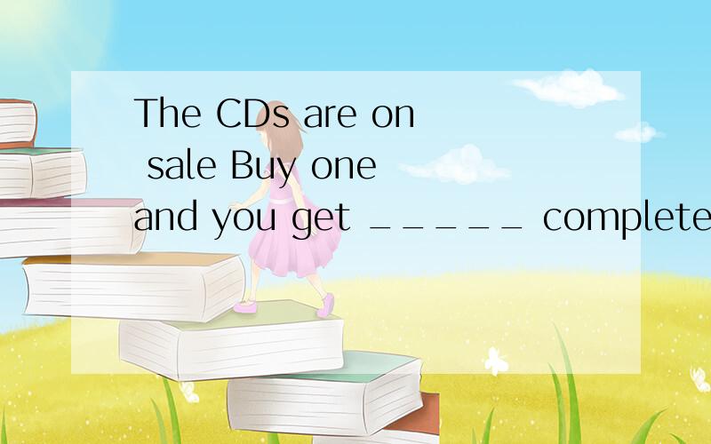 The CDs are on sale Buy one and you get _____ completely free .A.otherB.one选什么?为什么?