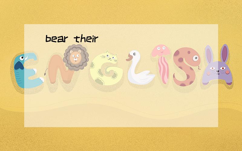 bear their