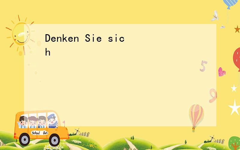 Denken Sie sich