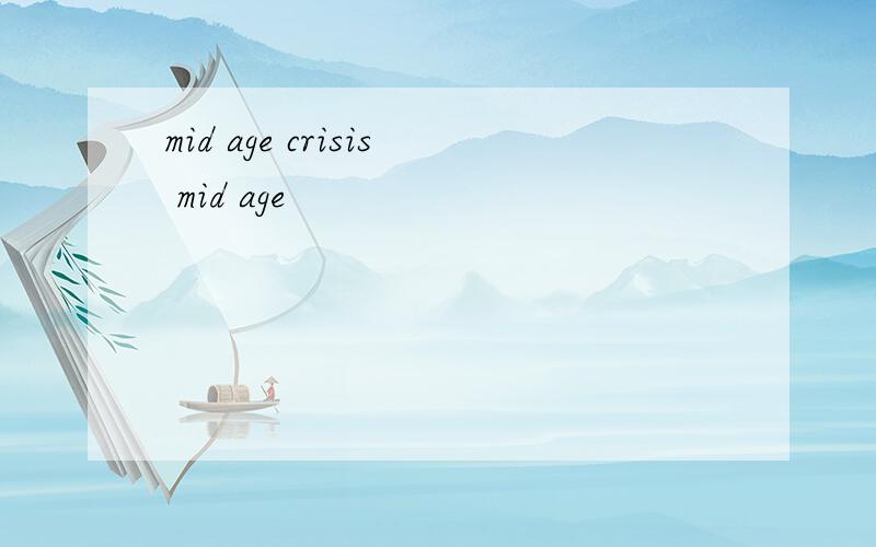 mid age crisis mid age