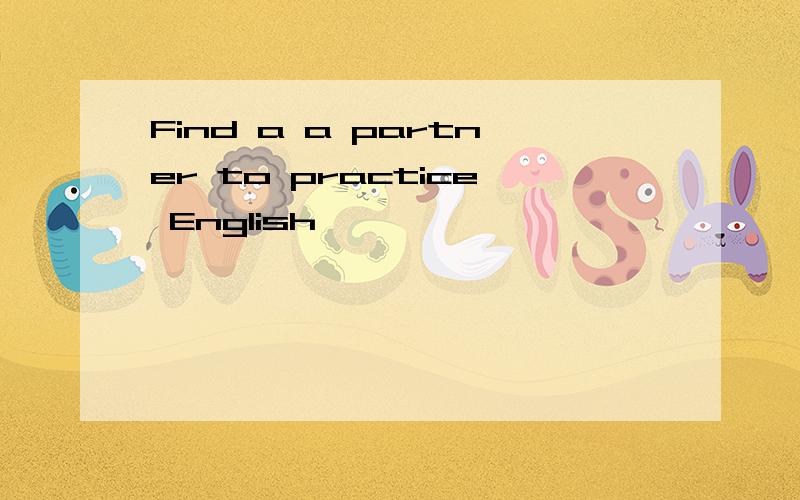 Find a a partner to practice English