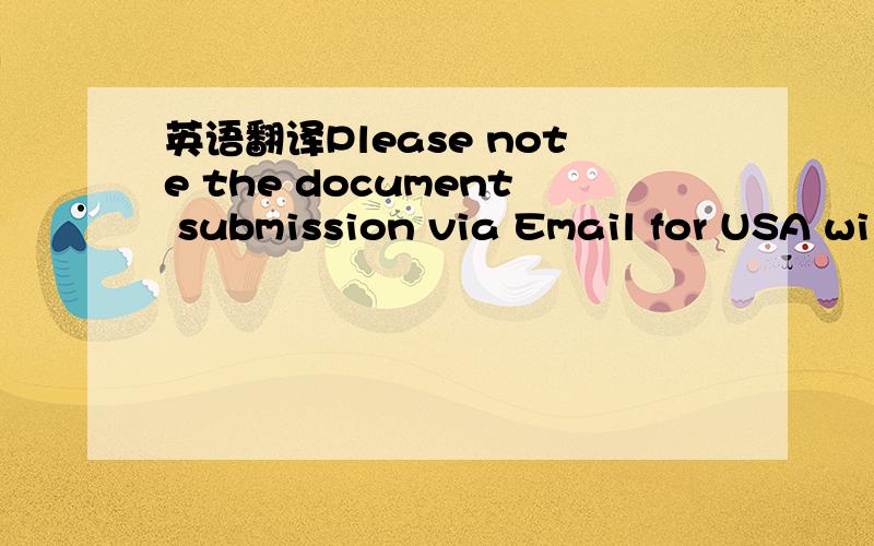 英语翻译Please note the document submission via Email for USA will be started on Mar 16th,2009 which date is based on document submission date.Starting from March 16th,2009,the copy sets of shipping document for WM & Sam's USA shipments should be