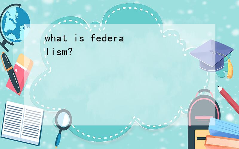 what is federalism?