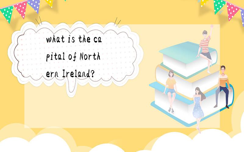 what is the capital of Northern Ireland?